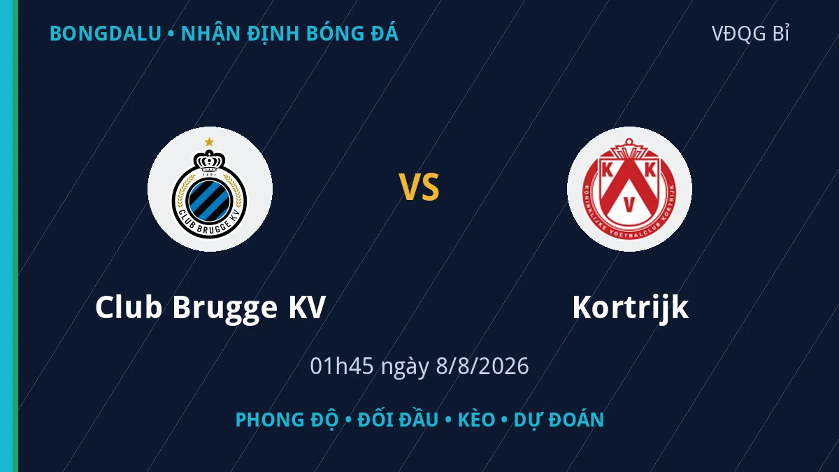 Nhận định Club Brugge KV vs Kortrijk 01h45 ngày 8/8/2026