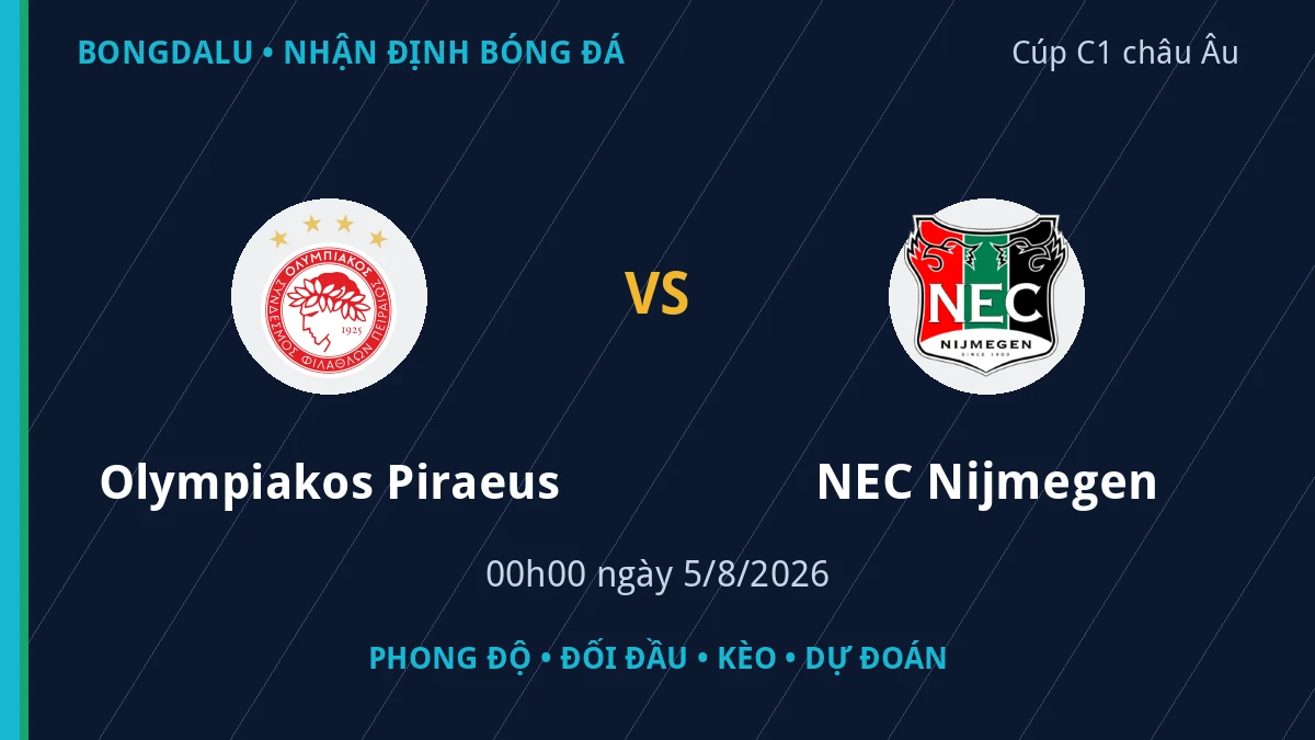 Nhận định Olympiakos Piraeus vs NEC Nijmegen 00h00 ngày 5/8/2026