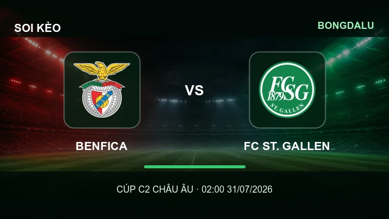 Nhận định Benfica vs FC St. Gallen lúc 02h00 ngày 31/7/2026