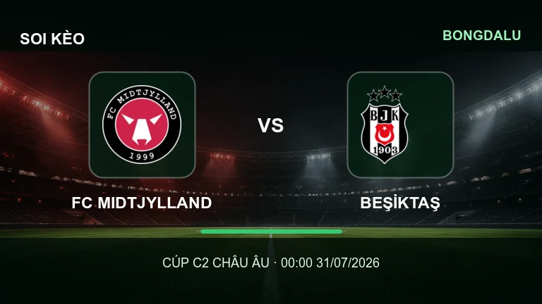 Nhận định FC Midtjylland vs Beşiktaş lúc 00h00 ngày 31/7/2026